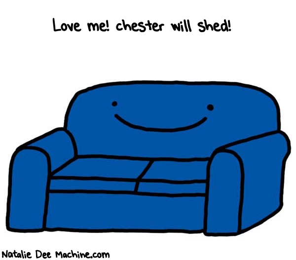 Natalie Dee random comic: love-me-chester-will-shed-330 * Text: Love me! chester will shed!