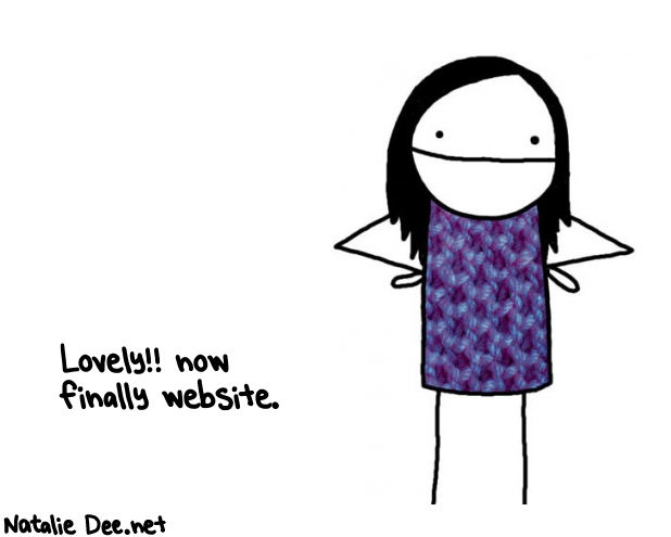 Natalie Dee random comic: lovely-now-finally-website-595 * Text: Lovely!! now 
finally website.
