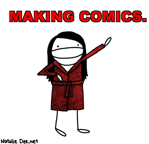 Natalie Dee random comic: making-comics-748 * Text: MAKING COMICS.
