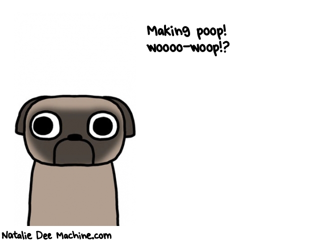 Natalie Dee random comic: making-poop-wooooWOOP-360 * Text: Making poop! 
woooo-woop!?
