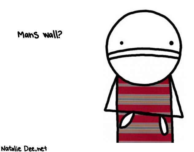 Natalie Dee random comic: mans-wall-610 * Text: Mans wall?