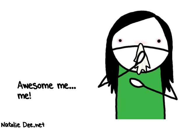 Natalie Dee random comic: me-566 * Text: Awesome me... 
me!