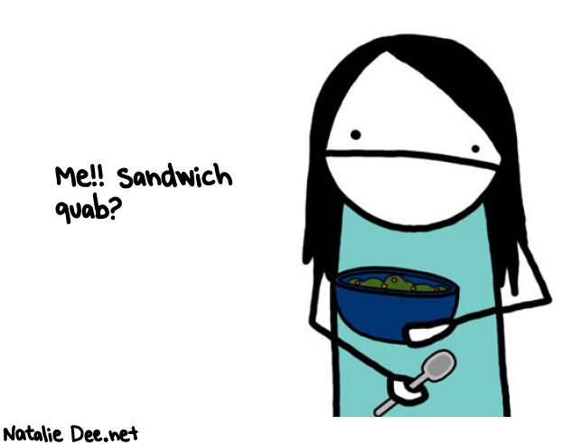 Natalie Dee random comic: me-sandwich-quab-846 * Text: Me!! sandwich 
quab?