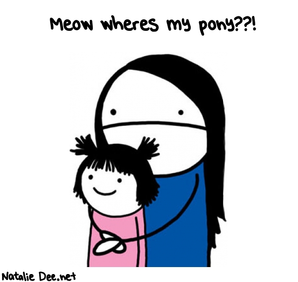 Natalie Dee random comic: meow-wheres-my-pony-957 * Text: Meow wheres my pony??!