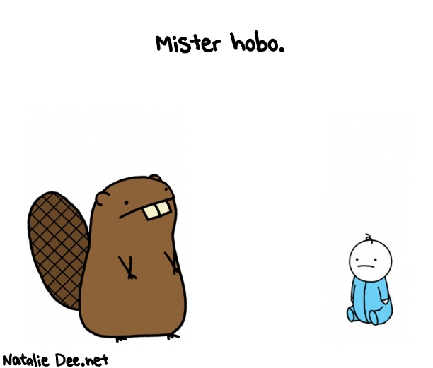Natalie Dee random comic: mister-hobo--880 * Text: Mister hobo.
