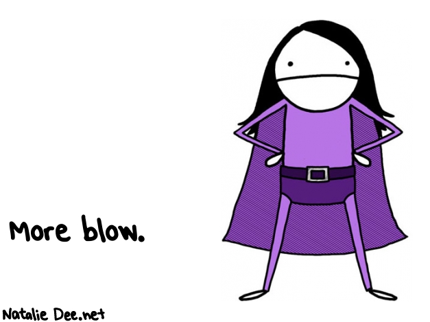 Natalie Dee random comic: more-blow-119 * Text: More blow.