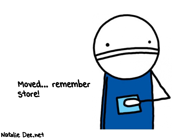 Natalie Dee random comic: moved-remember-store-572 * Text: Moved... remember 
store!