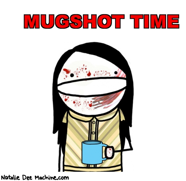 Natalie Dee random comic: mugshot-time-285 * Text: MUGSHOT TIME