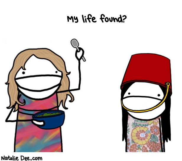 Natalie Dee random comic: my-life-found-499 * Text: My life found?
