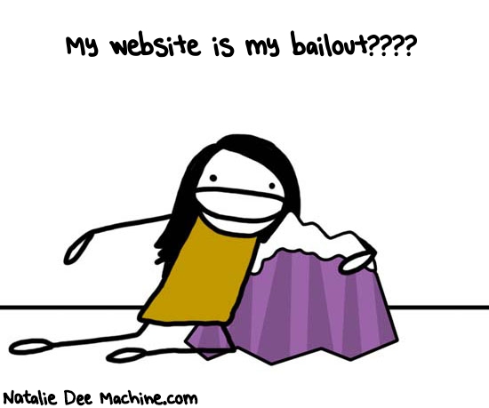 Natalie Dee random comic: my-website-is-my-bailout-123 * Text: My website is my bailout????