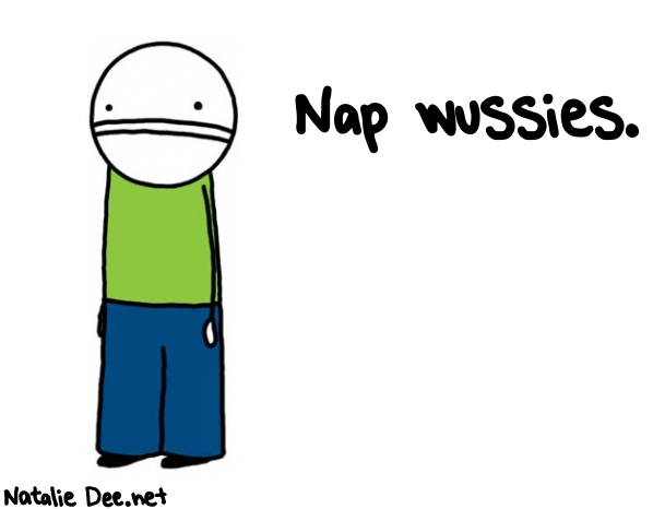 Natalie Dee random comic: nap-wussies-305 * Text: Nap wussies.
