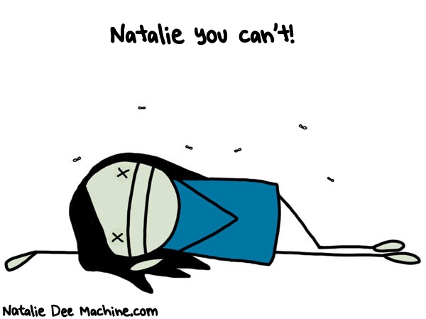 Natalie Dee random comic: natalie-you-cant-620 * Text: Natalie you can't!