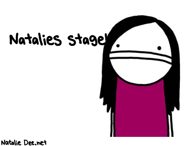 Natalie Dee random comic: natalies-stage-31 * Text: Natalies stage!
