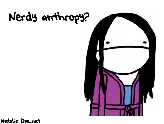 Natalie Dee random comic: nerdy-anthropy-632 * Text: Nerdy anthropy?
