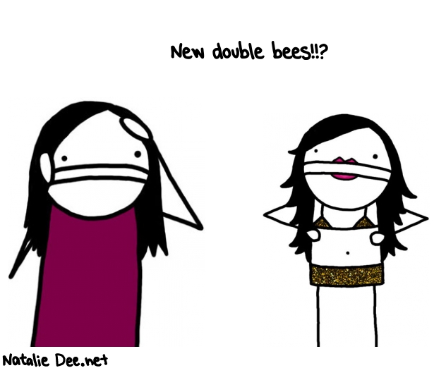 Natalie Dee random comic: new-double-bees--469 * Text: New double bees!!?
