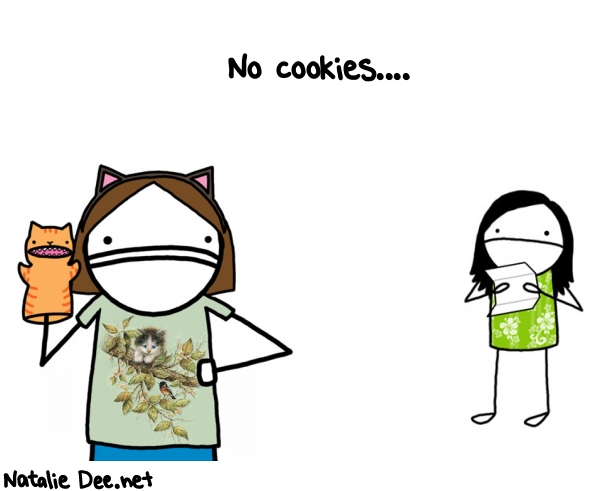 Natalie Dee random comic: no-cookies--709 * Text: No cookies....
