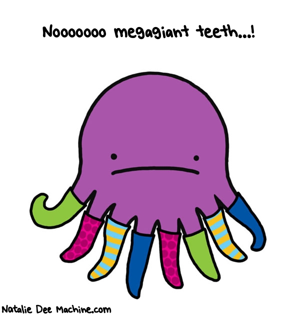 Natalie Dee random comic: nooooooo-megagiant-teeth-749 * Text: Nooooooo megagiant teeth...!
