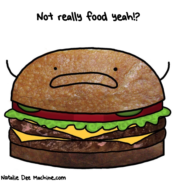 Natalie Dee random comic: not-really-food-yeah-319 * Text: Not really food yeah!?