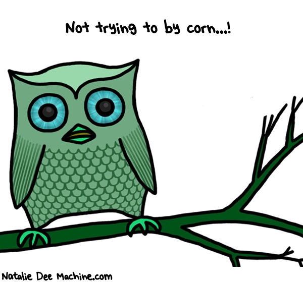 Natalie Dee random comic: not-trying-to-by-corn-82 * Text: Not trying to by corn...!
