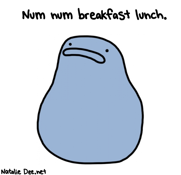 Natalie Dee random comic: num-num-breakfast-lunch-234 * Text: Num num breakfast lunch.