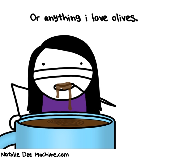 Natalie Dee random comic: or-anything-i-love-olives-673 * Text: Or anything i love olives.