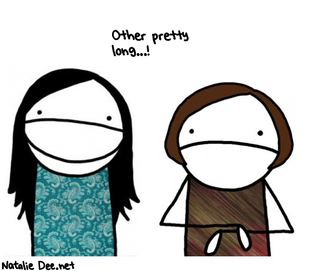 Natalie Dee random comic: other-pretty-long-531 * Text: Other pretty 
long...!