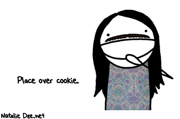 Natalie Dee random comic: place-over-cookie-197 * Text: Place over cookie.
