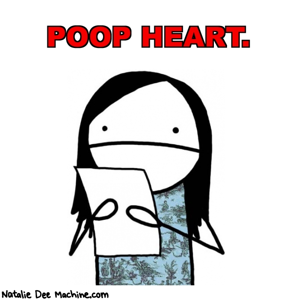 Natalie Dee random comic: poop-heart-168 * Text: POOP HEART.