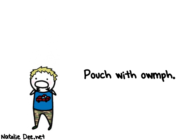 Natalie Dee random comic: pouch-with-owmph-248 * Text: Pouch with owmph.
