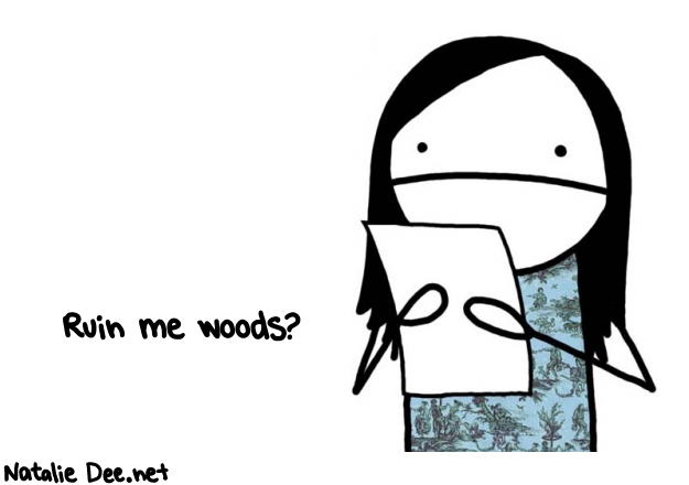 Natalie Dee random comic: ruin-me-woods-932 * Text: Ruin me woods?
