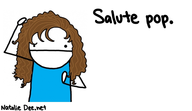 Natalie Dee random comic: salute-pop-976 * Text: Salute pop.
