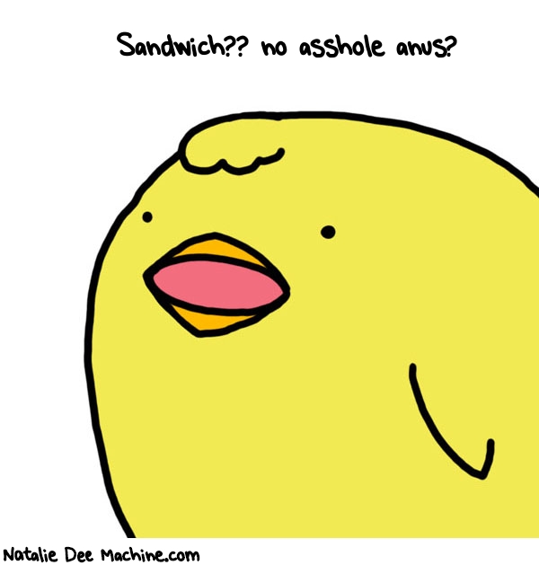 Natalie Dee random comic: sandwich-no-asshole-anus-159 * Text: Sandwich?? no asshole anus?