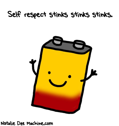 Natalie Dee random comic: self-respect--stinks-stinks-stinks-63 * Text: Self respect stinks stinks stinks.