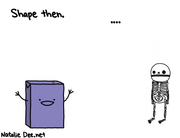 Natalie Dee random comic: shape-then--868 * Text: Shape then.