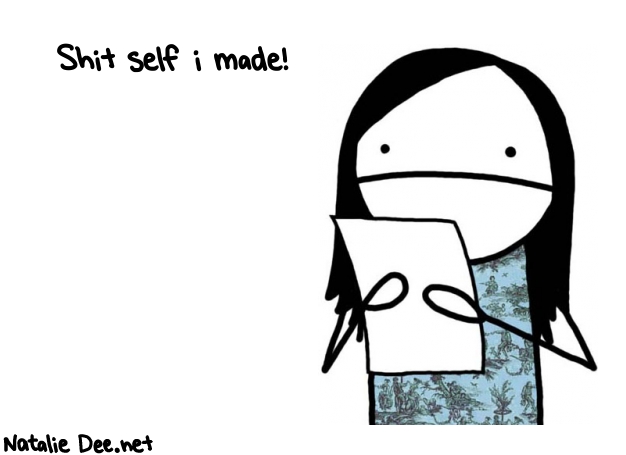 Natalie Dee random comic: shit-self-i-made-722 * Text: Shit self i made!
