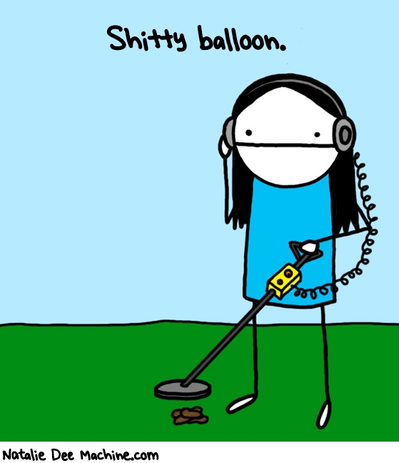 Natalie Dee random comic: shitty-balloon--431 * Text: Shitty balloon.