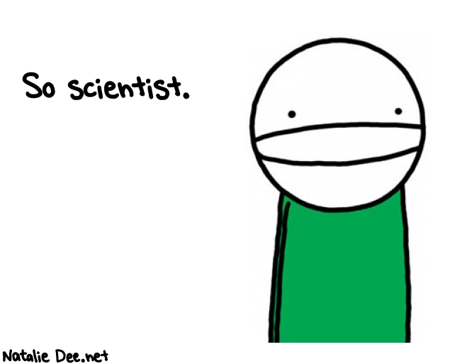 Natalie Dee random comic: so-scientist-741 * Text: So scientist.
