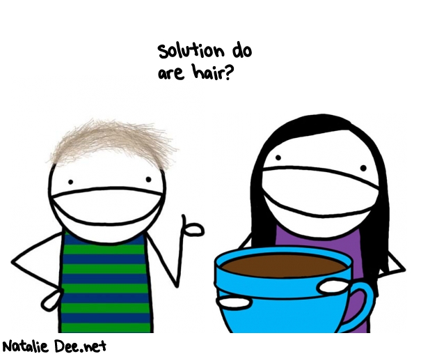 Natalie Dee random comic: solution-do-are-hair-69 * Text: solution do 
are hair?