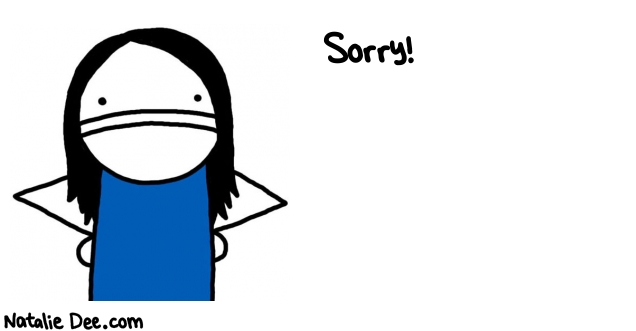 Natalie Dee random comic: sorry-817 * Text: Sorry!