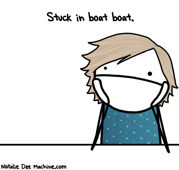 Natalie Dee random comic: stuck-in-boat-boat-459 * Text: Stuck in boat boat.