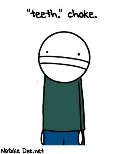 Natalie Dee random comic: teeth-Choke-599 * Text: 