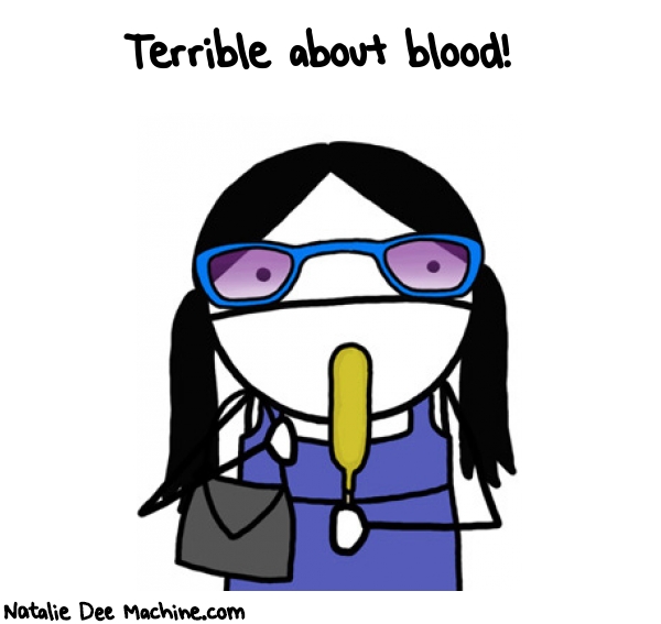Natalie Dee random comic: terrible-about-blood-771 * Text: Terrible about blood!