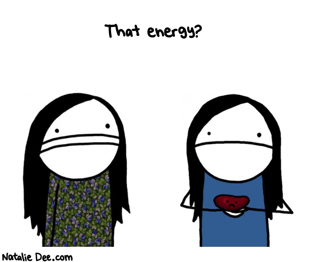 Natalie Dee random comic: that-energy-936 * Text: That energy?
