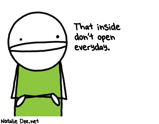 Natalie Dee random comic: that-inside-dont-open-everyday-635 * Text: That inside 
don't open 
everyday.