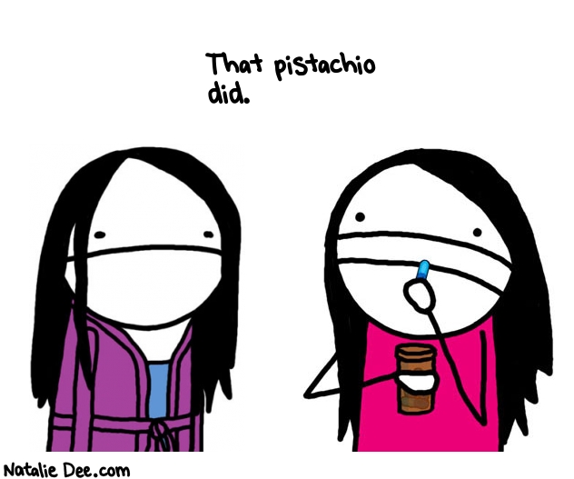 Natalie Dee random comic: that-pistachio-did-411 * Text: That pistachio 
did.