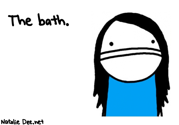 Natalie Dee random comic: the-bath-286 * Text: The bath.