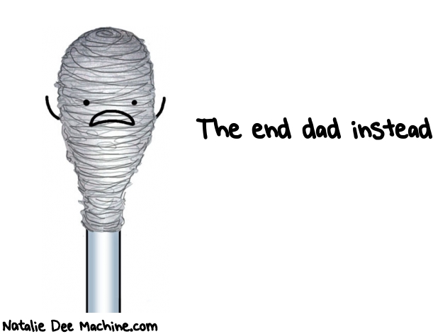 Natalie Dee random comic: the-end-dad-instead-483 * Text: The end dad instead.
