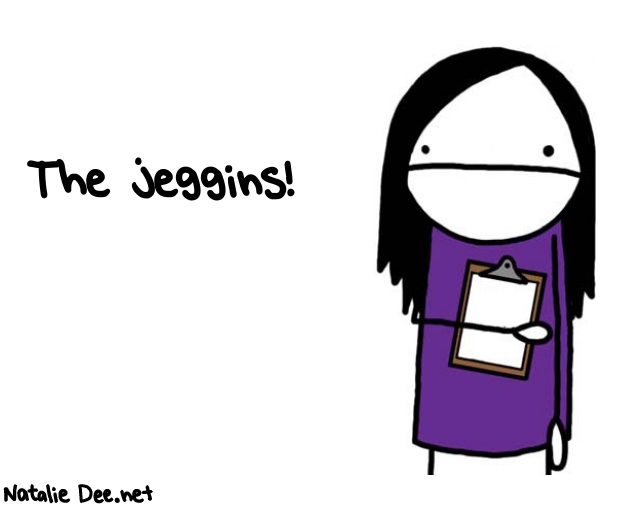 Natalie Dee random comic: the-jeggins-403 * Text: The jeggins!
