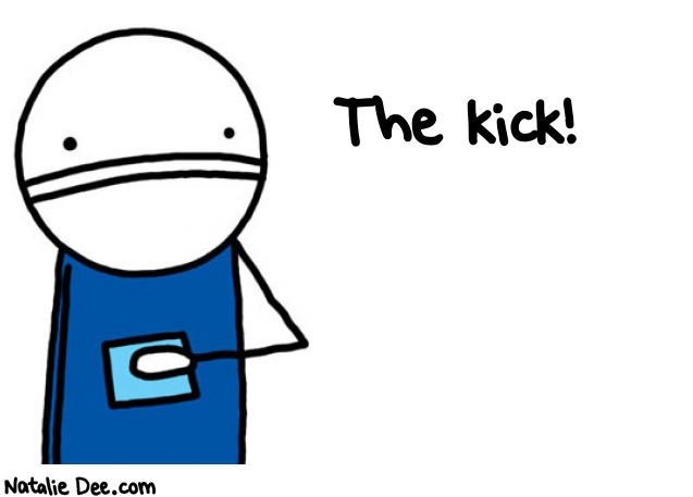 Natalie Dee random comic: the-kick-101 * Text: The kick!