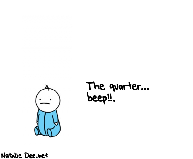 Natalie Dee random comic: the-quarter-beep-286 * Text: The quarter... 
beep!!.